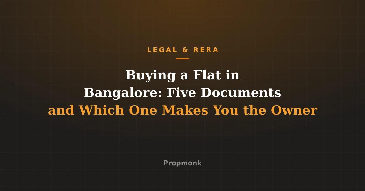Buying a Flat in Bangalore: Five Documents and Which One Makes You the Owner