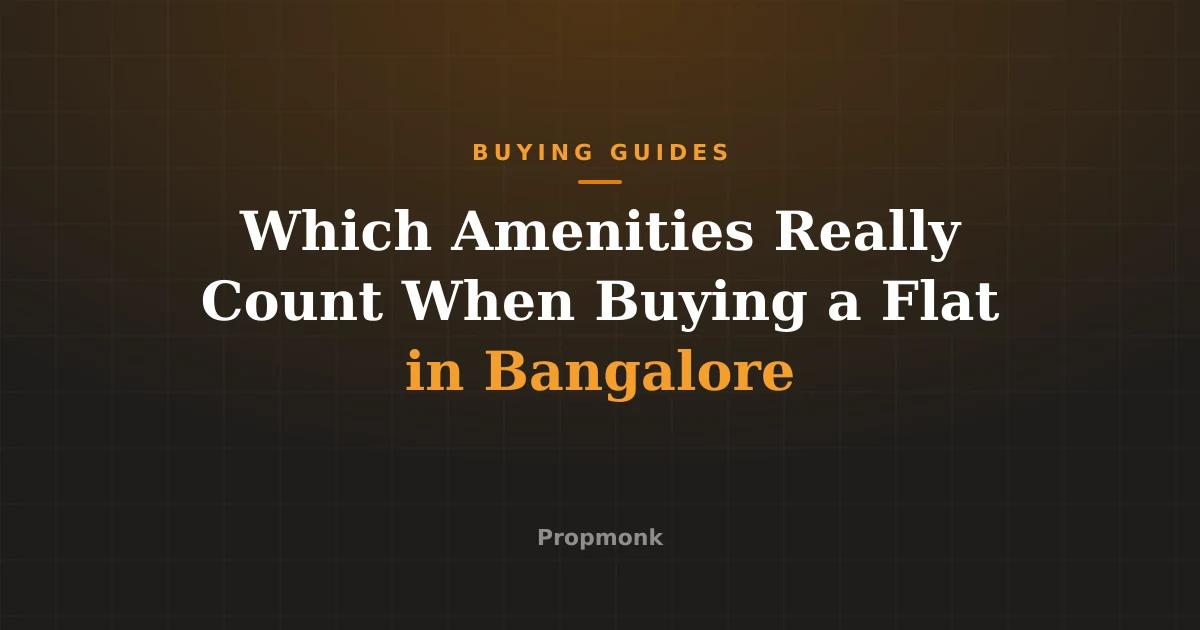 Which Amenities Really Count When Buying a Flat in Bangalore