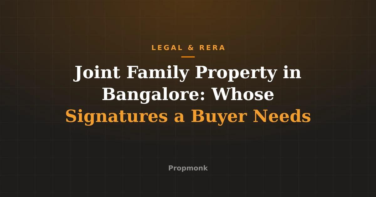Joint Family Property in Bangalore: Whose Signatures a Buyer Needs