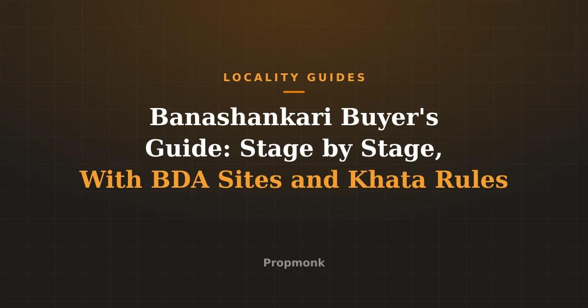Banashankari Buyer's Guide: Stage by Stage, With BDA Sites and Khata Rules