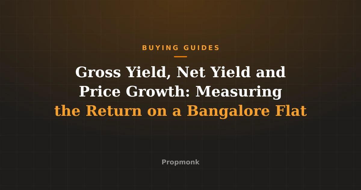 Gross Yield, Net Yield and Price Growth: Measuring the Return on a Bangalore Flat