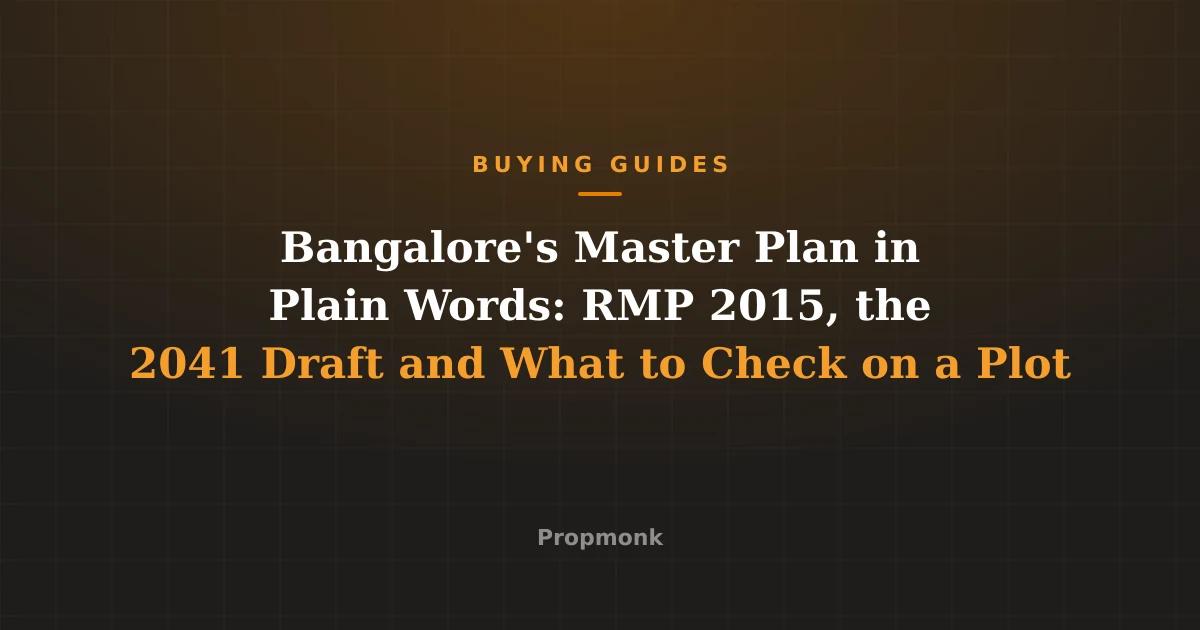 Bangalore's Master Plan in Plain Words: RMP 2015, the 2041 Draft and What to Check on a Plot
