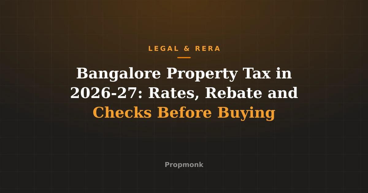 Bangalore Property Tax in 2026-27: Rates, Rebate and Checks Before Buying