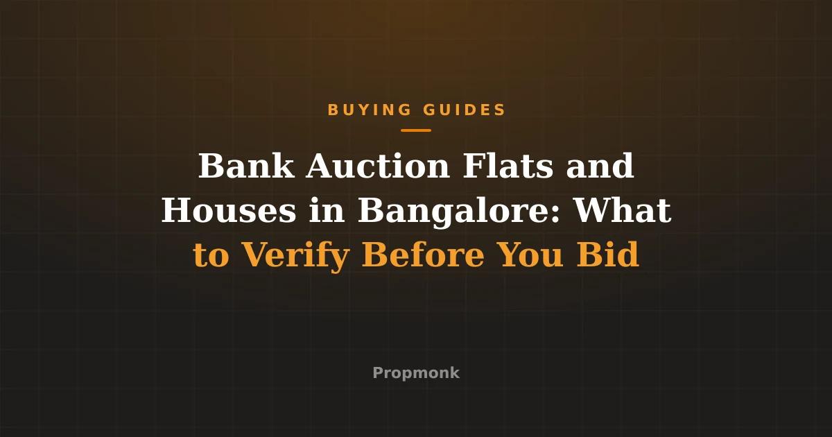 Bank Auction Flats and Houses in Bangalore: What to Verify Before You Bid