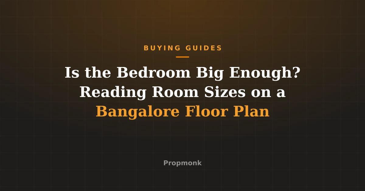 Is the Bedroom Big Enough? Reading Room Sizes on a Bangalore Floor Plan