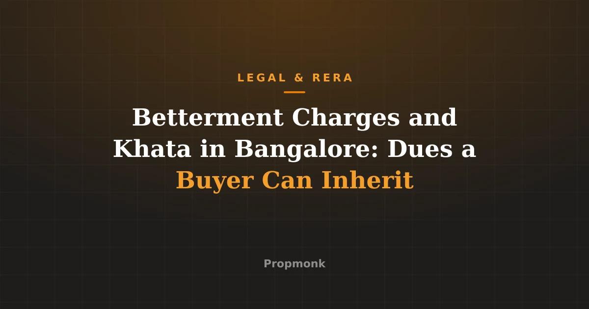 Betterment Charges and Khata in Bangalore: Dues a Buyer Can Inherit