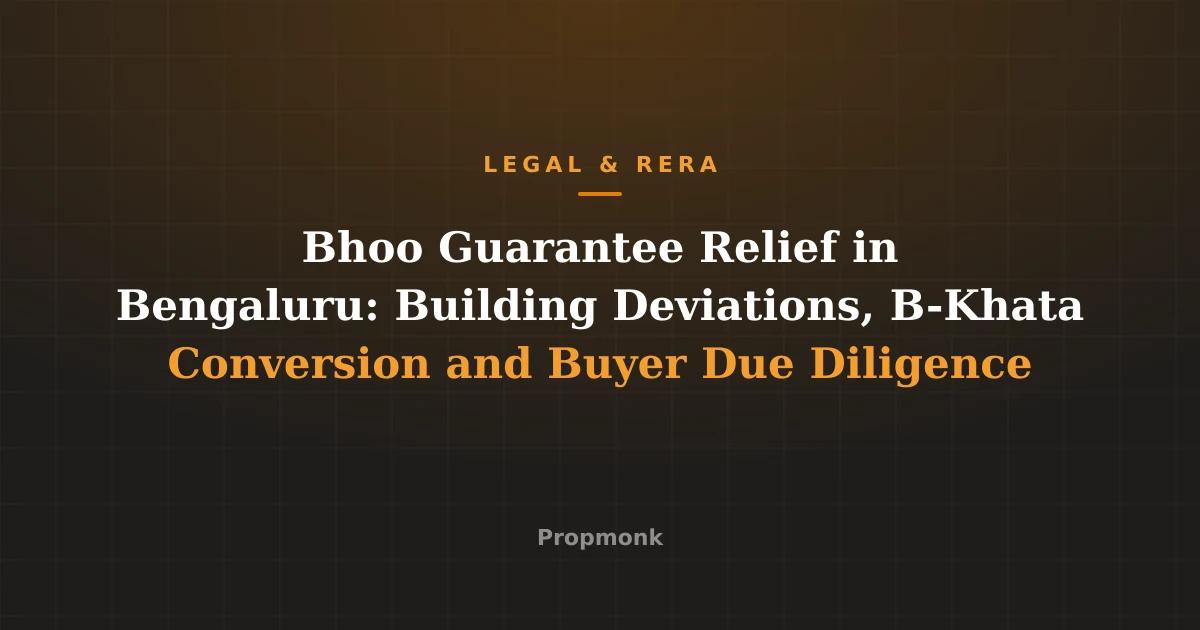 Bhoo Guarantee Relief in Bengaluru: Building Deviations, B-Khata Conversion and Buyer Due Diligence
