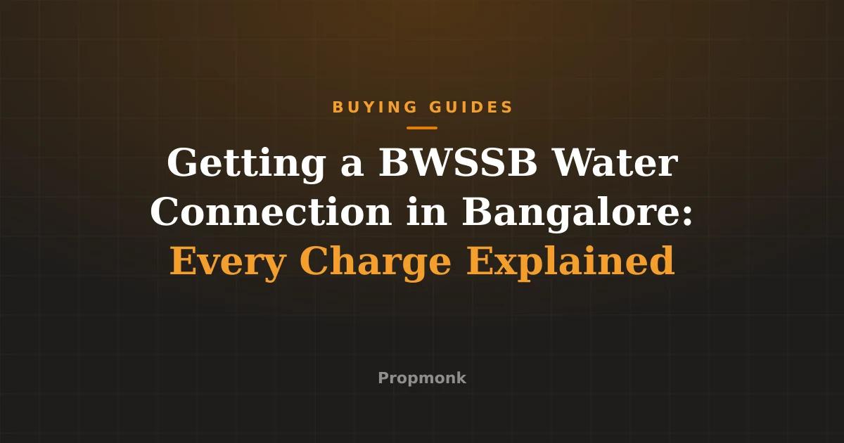 Getting a BWSSB Water Connection in Bangalore: Every Charge Explained