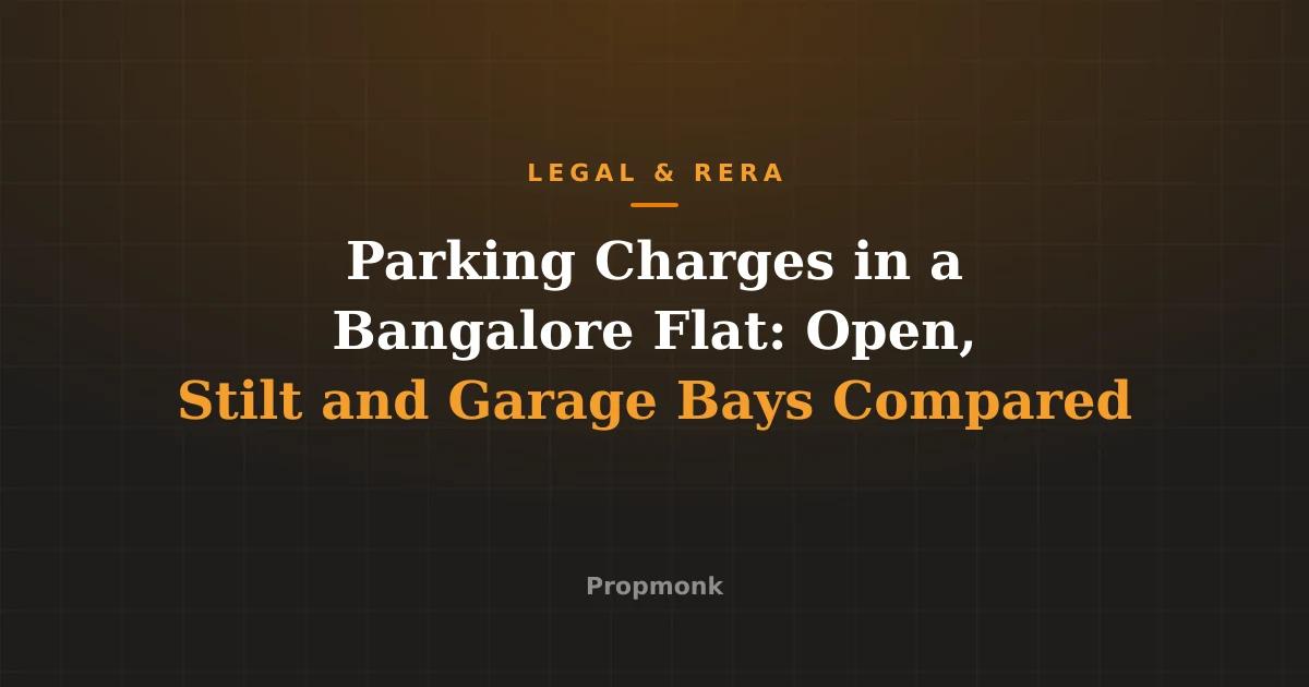 Parking Charges in a Bangalore Flat: Open, Stilt and Garage Bays Compared