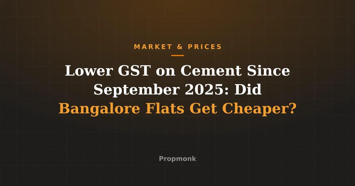 Lower GST on Cement Since September 2025: Did Bangalore Flats Get Cheaper?