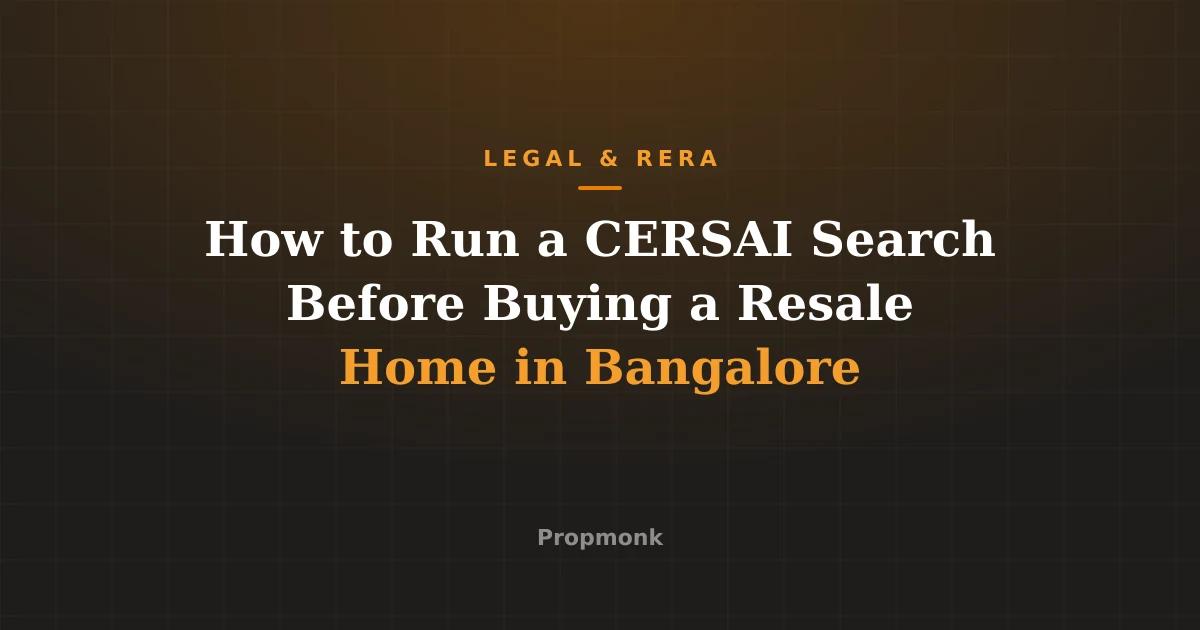 How to Run a CERSAI Search Before Buying a Resale Home in Bangalore