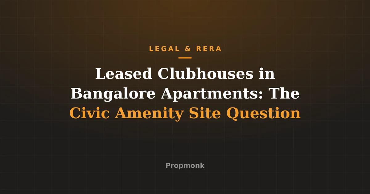 Leased Clubhouses in Bangalore Apartments: The Civic Amenity Site Question