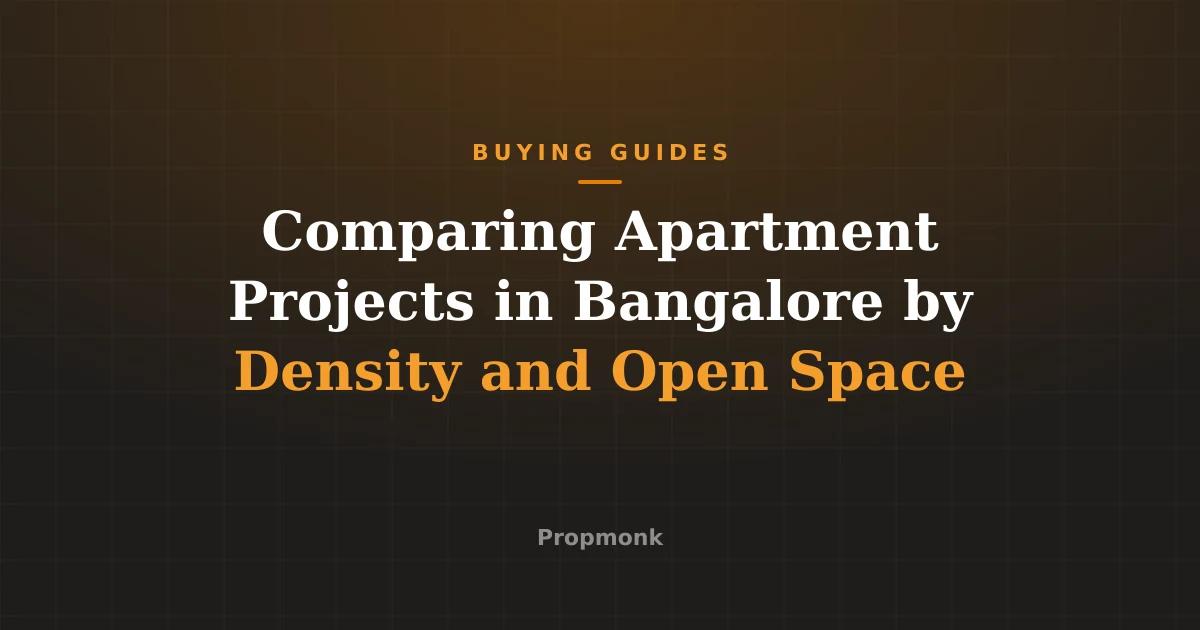 Comparing Apartment Projects in Bangalore by Density and Open Space
