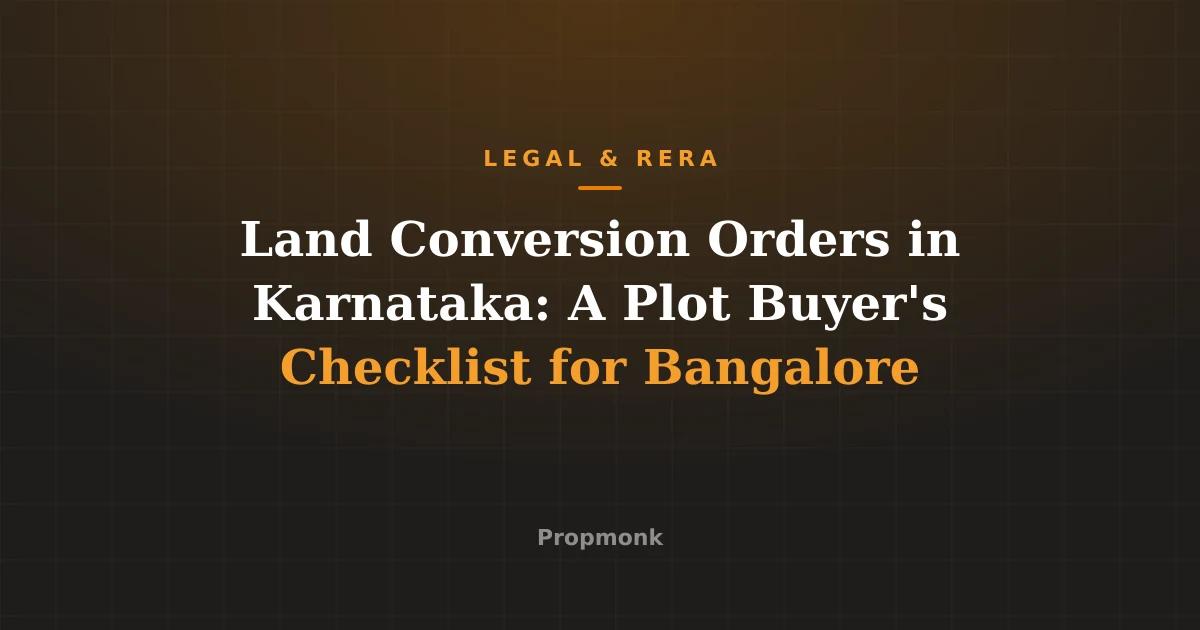 Land Conversion Orders in Karnataka: A Plot Buyer's Checklist for Bangalore