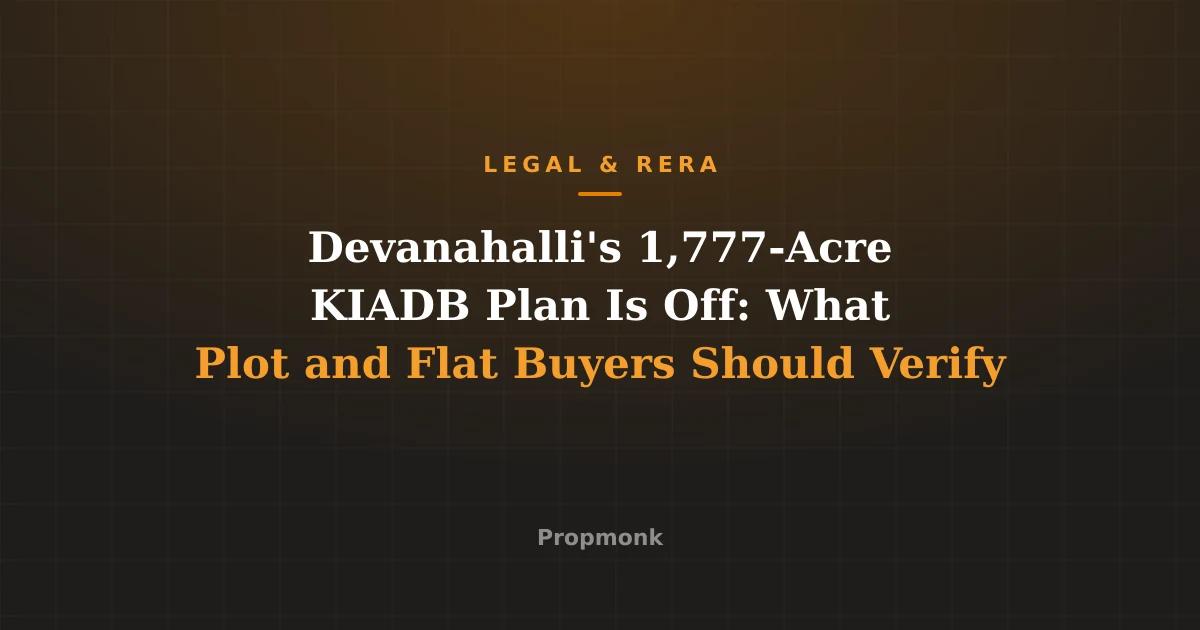 Devanahalli's 1,777-Acre KIADB Plan Is Off: What Plot and Flat Buyers Should Verify