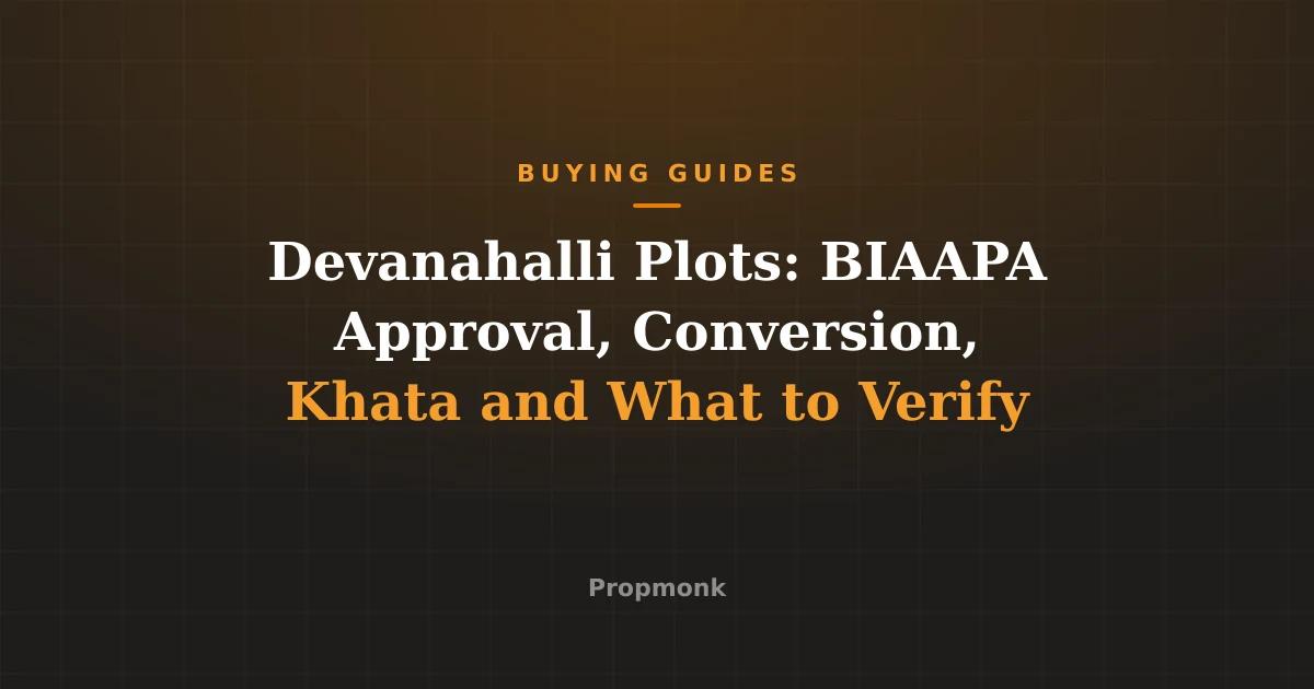 Devanahalli Plots: BIAAPA Approval, Conversion, Khata and What to Verify