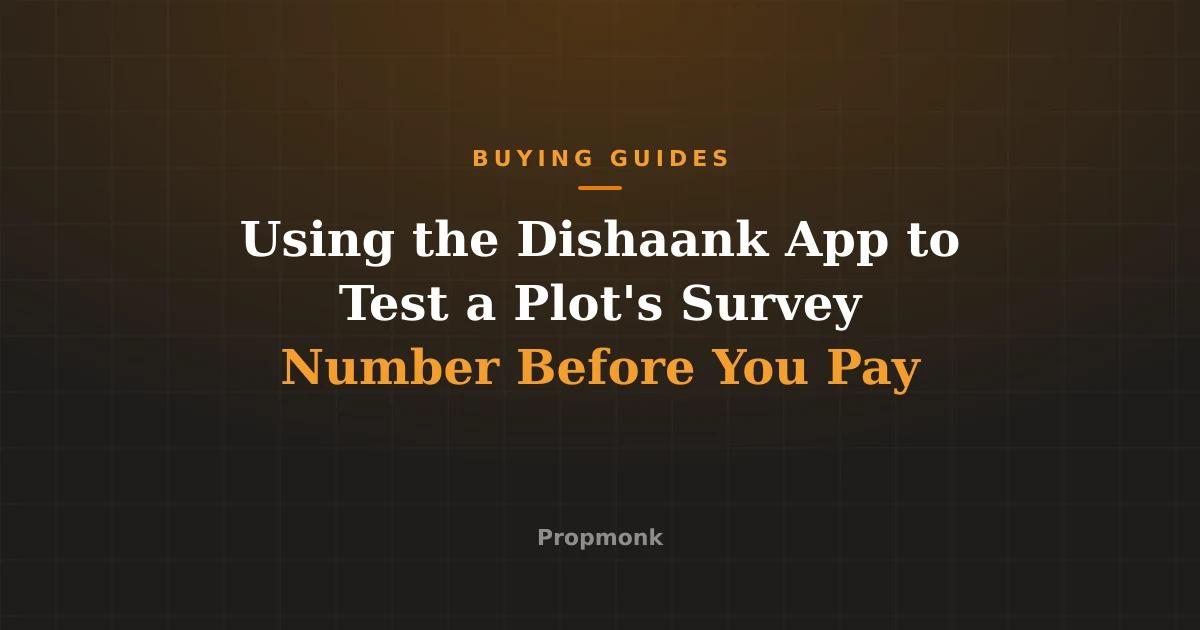 Using the Dishaank App to Test a Plot's Survey Number Before You Pay