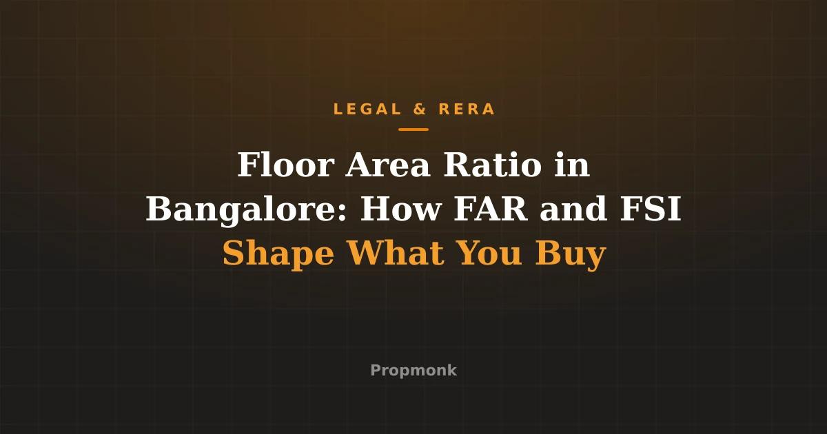 Floor Area Ratio in Bangalore: How FAR and FSI Shape What You Buy
