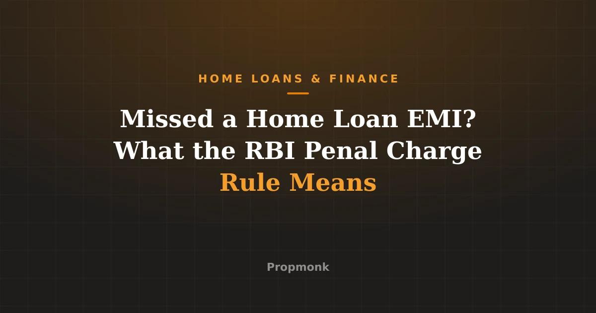 Missed a Home Loan EMI? What the RBI Penal Charge Rule Means