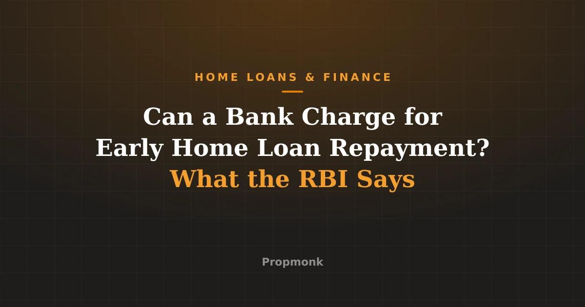 Can a Bank Charge for Early Home Loan Repayment? What the RBI Says