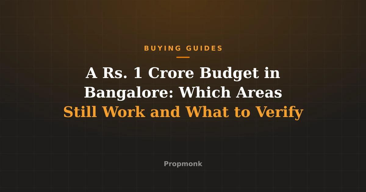 A Rs. 1 Crore Budget in Bangalore: Which Areas Still Work and What to Verify