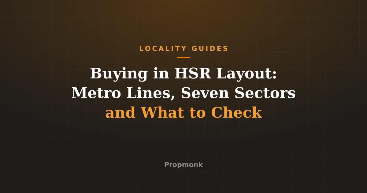 Buying in HSR Layout: Metro Lines, Seven Sectors and What to Check