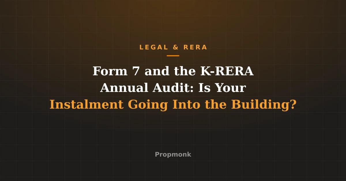 Form 7 and the K-RERA Annual Audit: Is Your Instalment Going Into the Building?