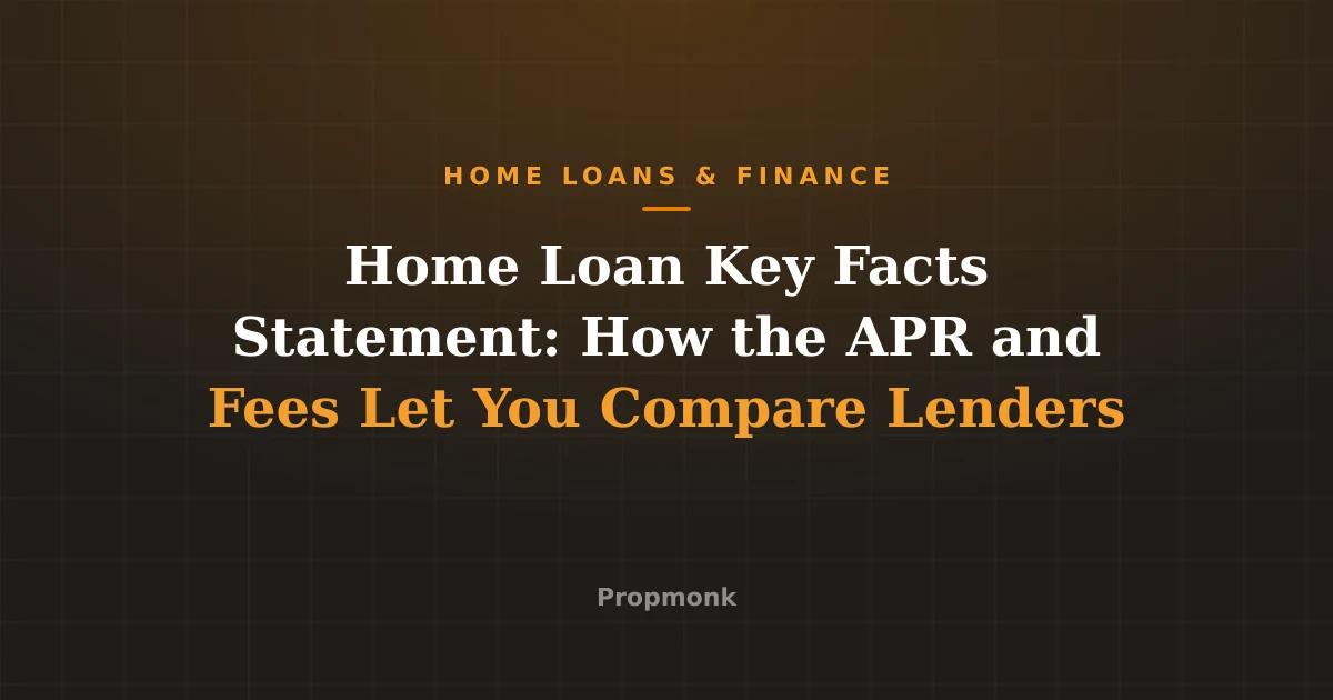 Home Loan Key Facts Statement: How the APR and Fees Let You Compare Lenders