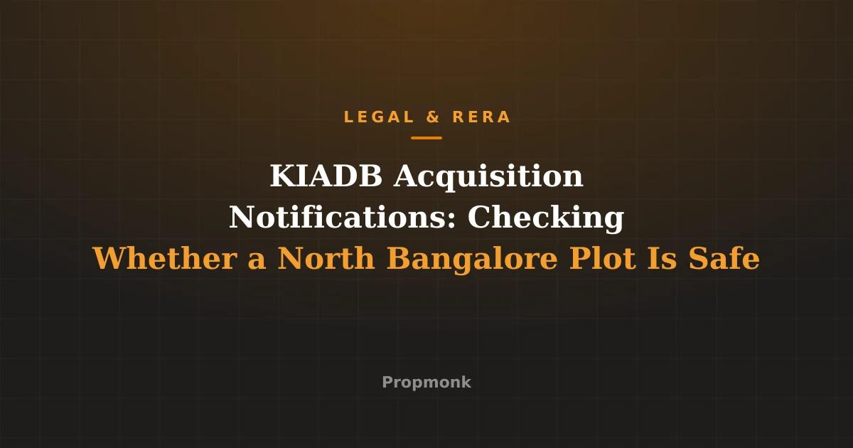 KIADB Acquisition Notifications: Checking Whether a North Bangalore Plot Is Safe
