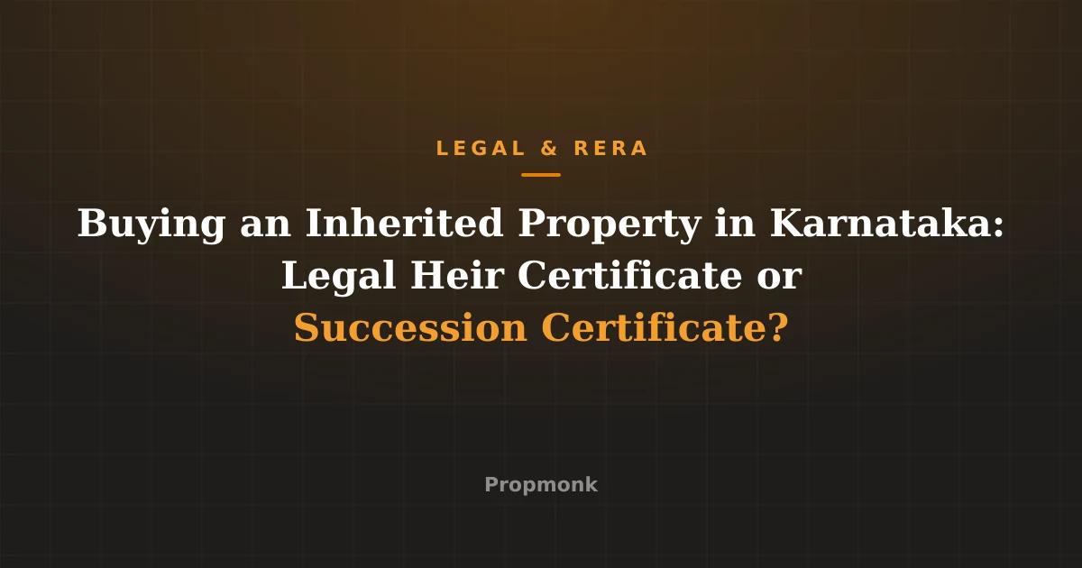 Buying an Inherited Property in Karnataka: Legal Heir Certificate or Succession Certificate?