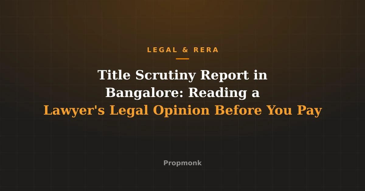 Title Scrutiny Report in Bangalore: Reading a Lawyer's Legal Opinion Before You Pay