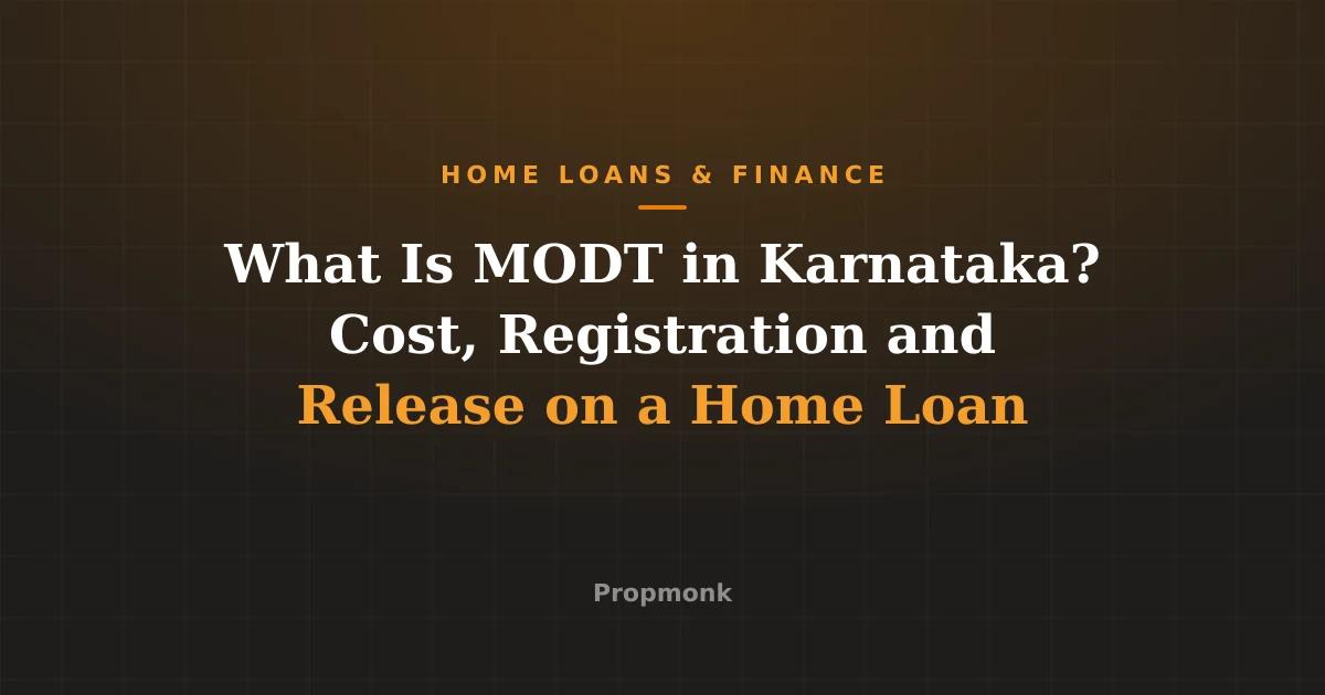 What Is MODT in Karnataka? Cost, Registration and Release on a Home Loan