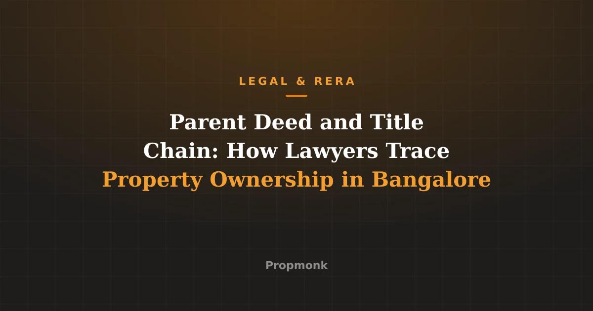 Parent Deed and Title Chain: How Lawyers Trace Property Ownership in Bangalore