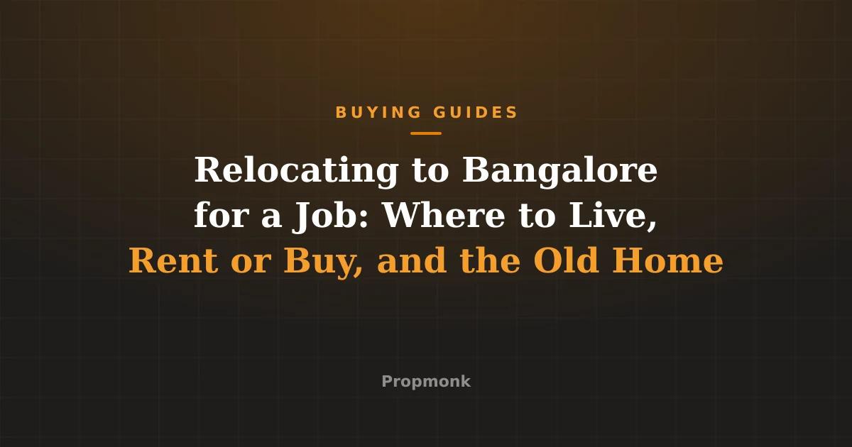 Relocating to Bangalore for a Job: Where to Live, Rent or Buy, and the Old Home