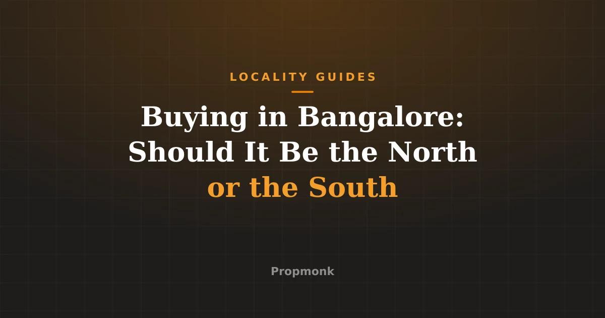Buying in Bangalore: Should It Be the North or the South