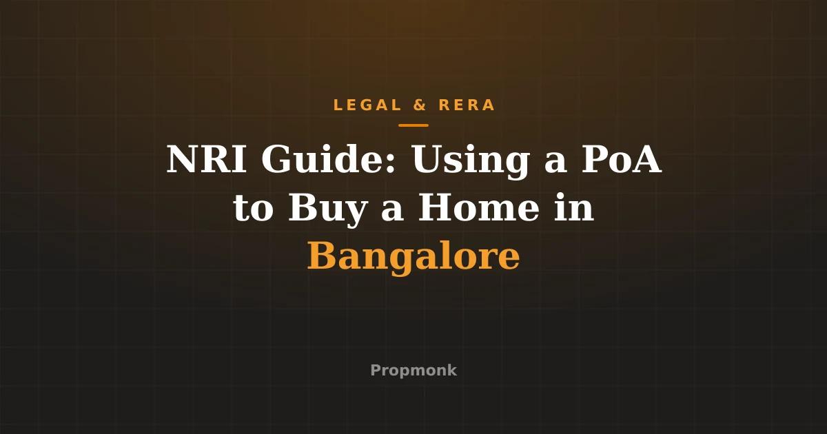 NRI Guide: Using a PoA to Buy a Home in Bangalore
