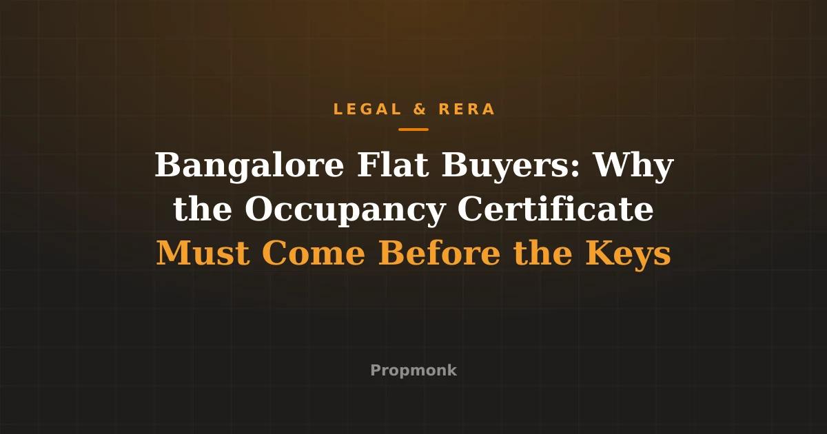 Bangalore Flat Buyers: Why the Occupancy Certificate Must Come Before the Keys
