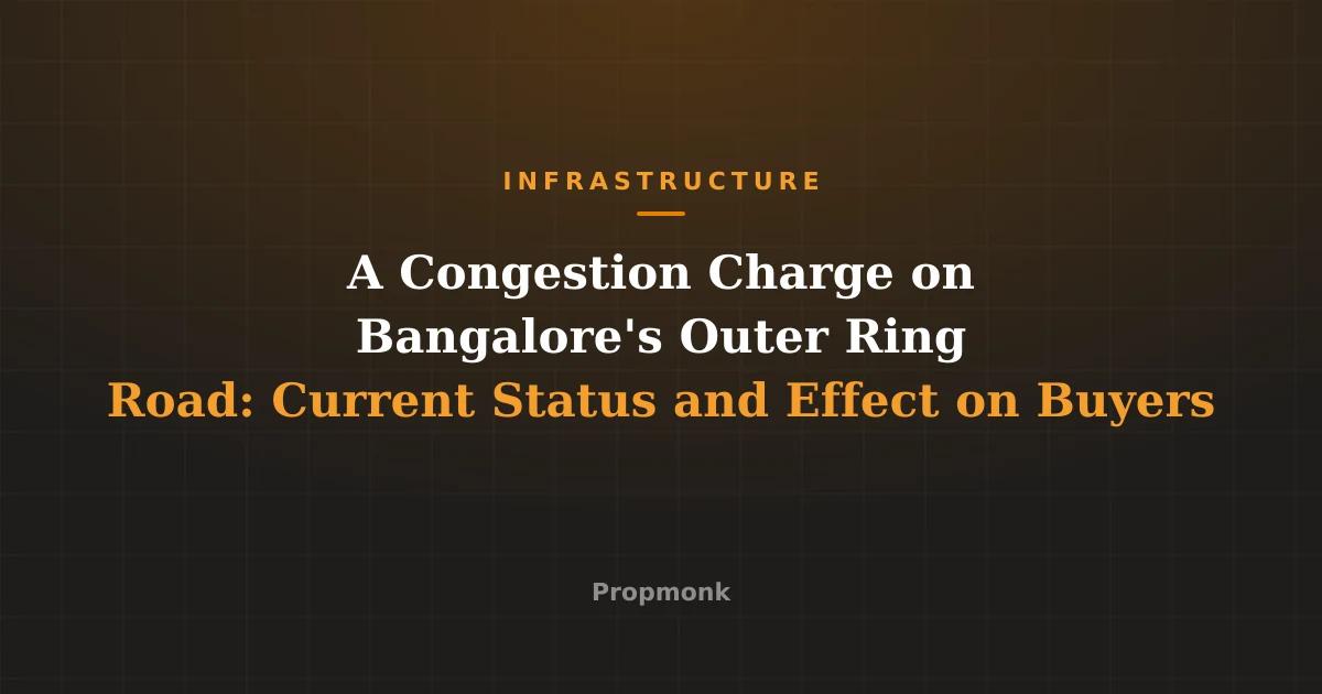A Congestion Charge on Bangalore's Outer Ring Road: Current Status and Effect on Buyers