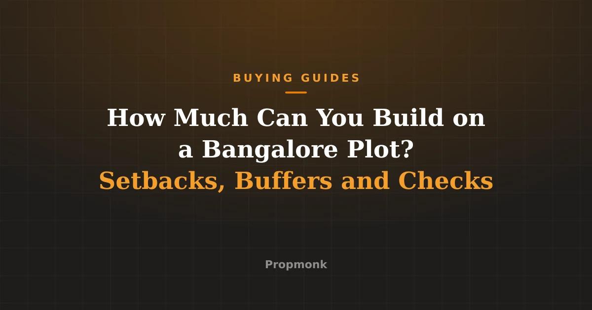 How Much Can You Build on a Bangalore Plot? Setbacks, Buffers and Checks