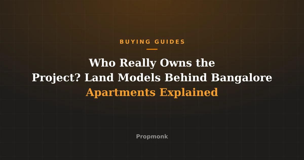 Who Really Owns the Project? Land Models Behind Bangalore Apartments Explained
