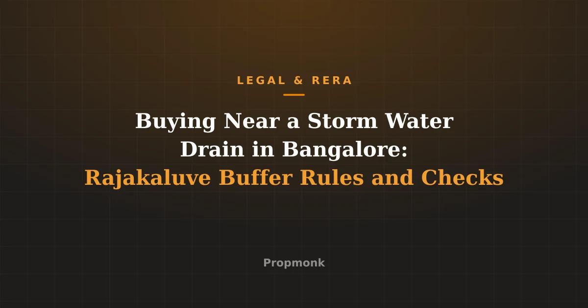 Buying Near a Storm Water Drain in Bangalore: Rajakaluve Buffer Rules and Checks
