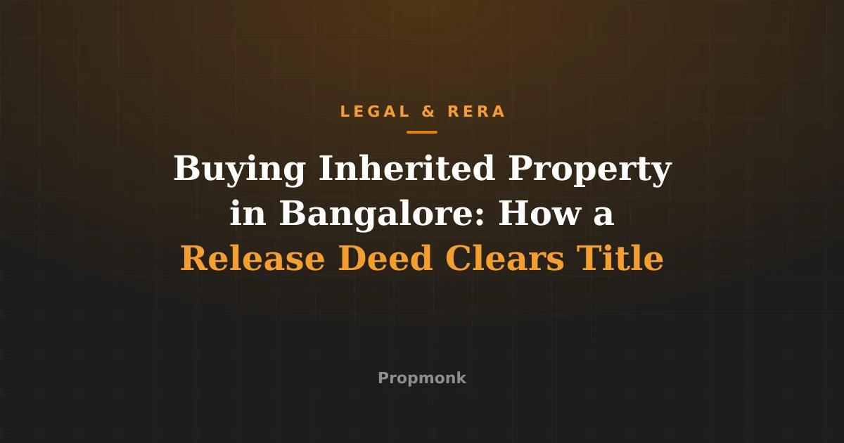 Buying Inherited Property in Bangalore: How a Release Deed Clears Title
