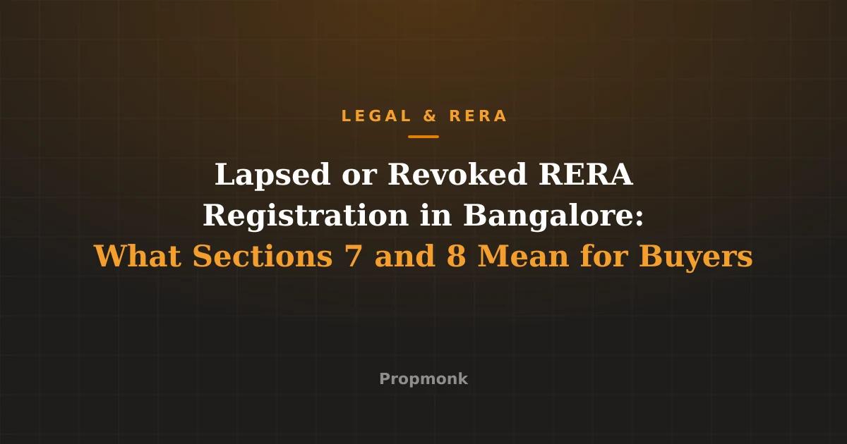 Lapsed or Revoked RERA Registration in Bangalore: What Sections 7 and 8 Mean for Buyers