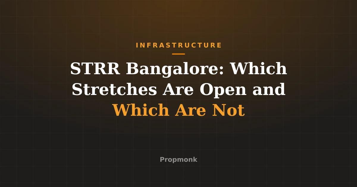 STRR Bangalore: Which Stretches Are Open and Which Are Not