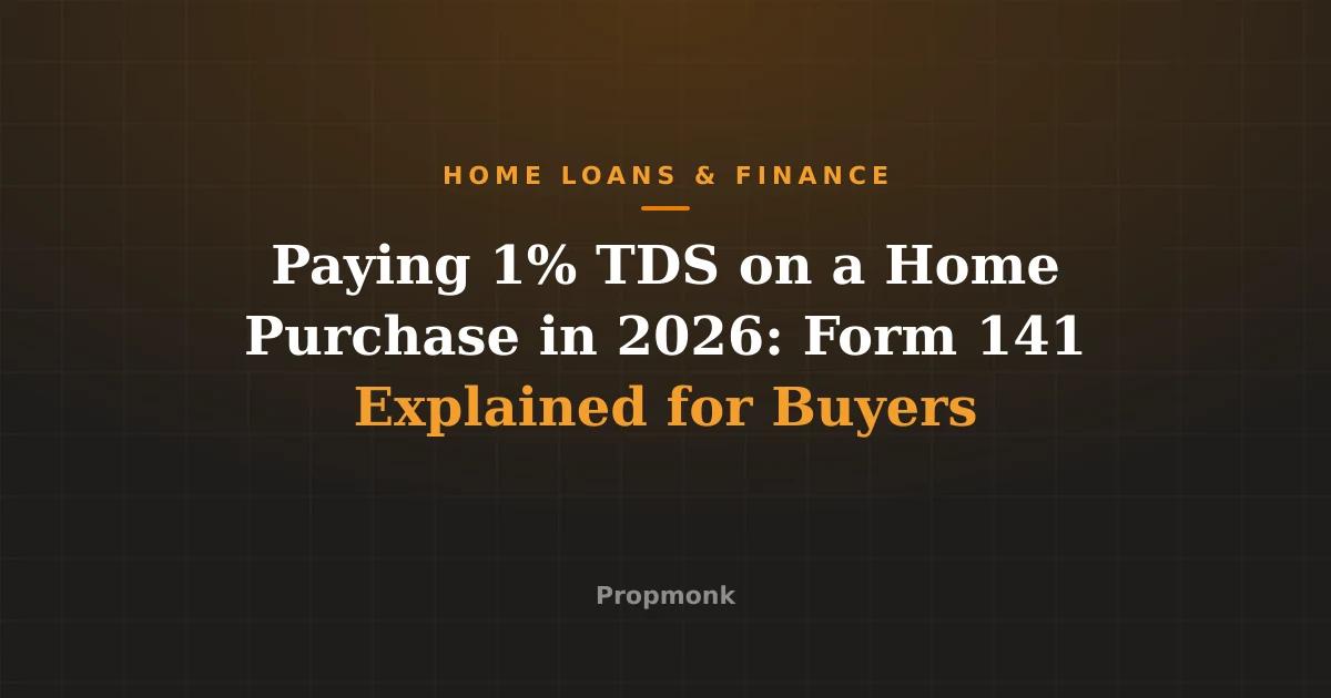 Paying 1% TDS on a Home Purchase in 2026: Form 141 Explained for Buyers