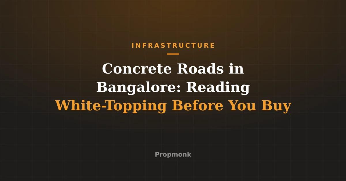 Concrete Roads in Bangalore: Reading White-Topping Before You Buy